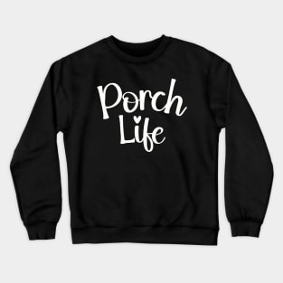 Porch Life Tee Shirt - Simple Script Design Crewneck Sweatshirt